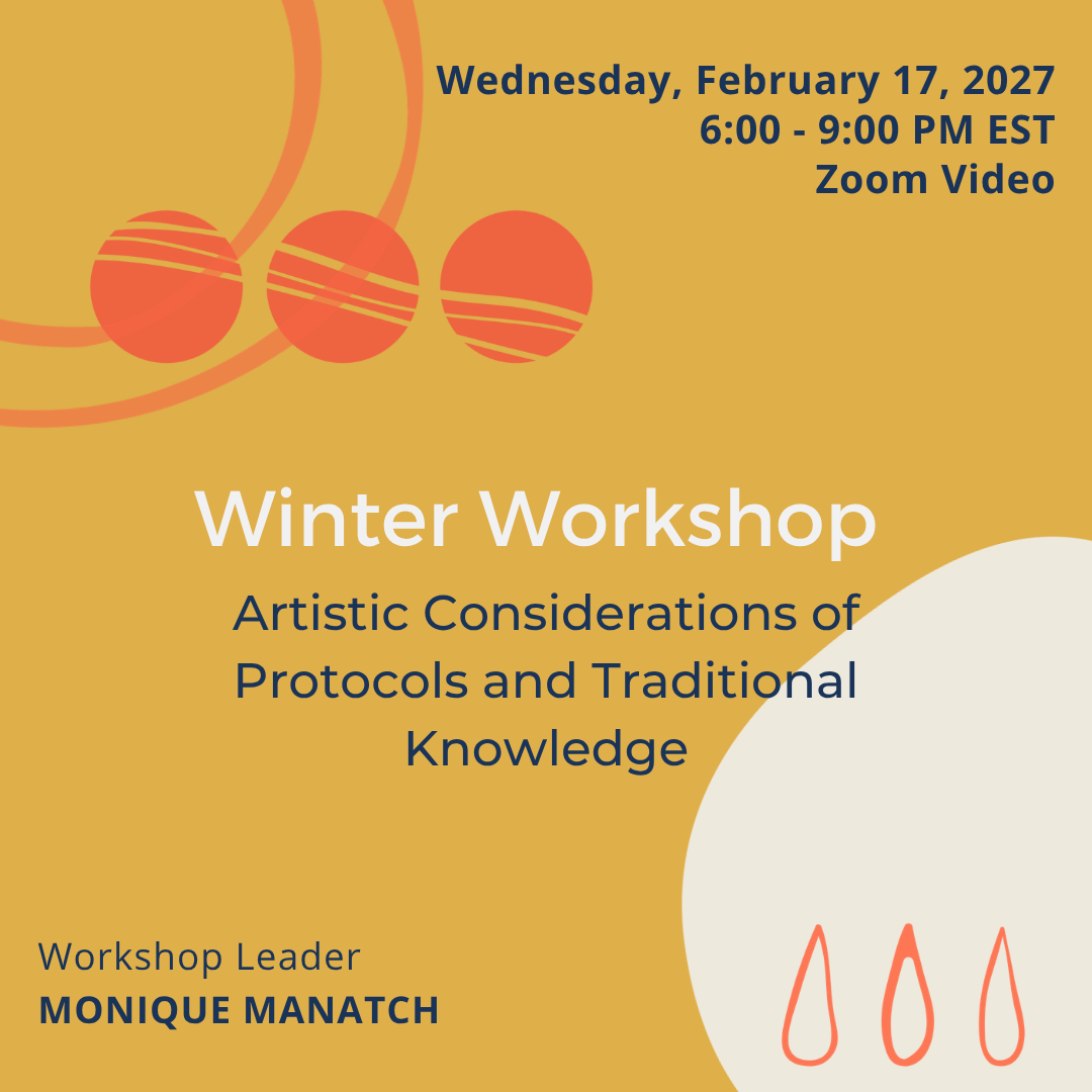 "Artistic Considerations of Protocols and Traditional Knowledge" Winter Workshop with Monique Manatch