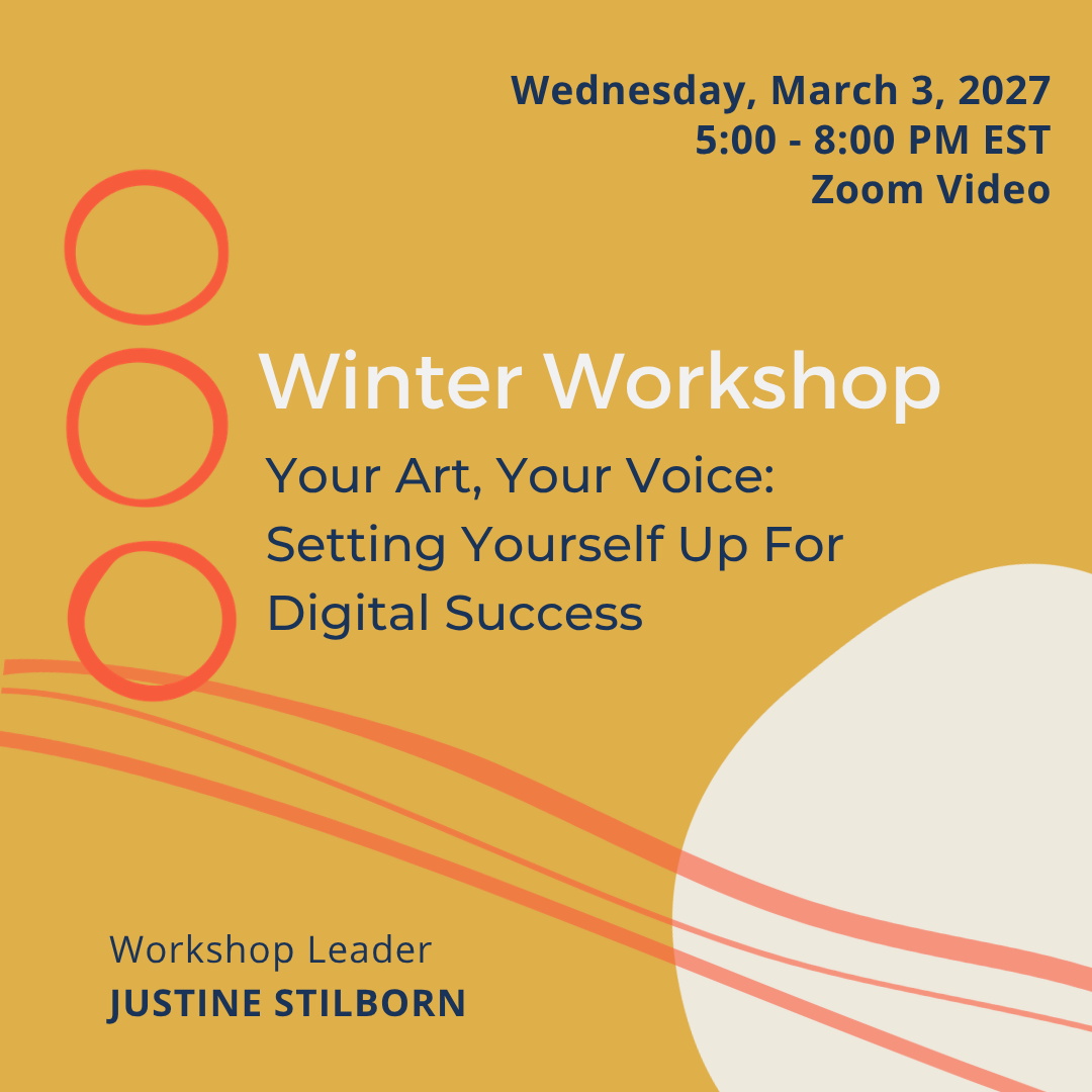 “Your Art, Your Voice: Setting Yourself Up For Digital Success” Winter Workshop with Justine Stilborn.