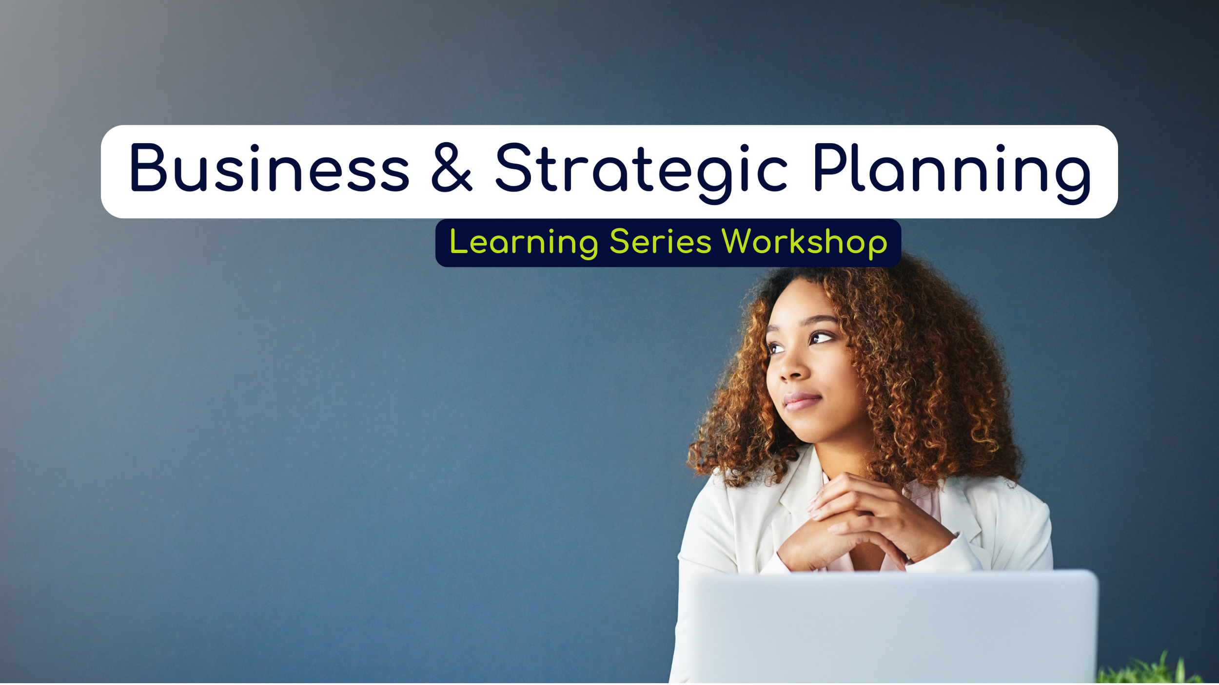 Learning Series Workshop: Business & Strategic Planning