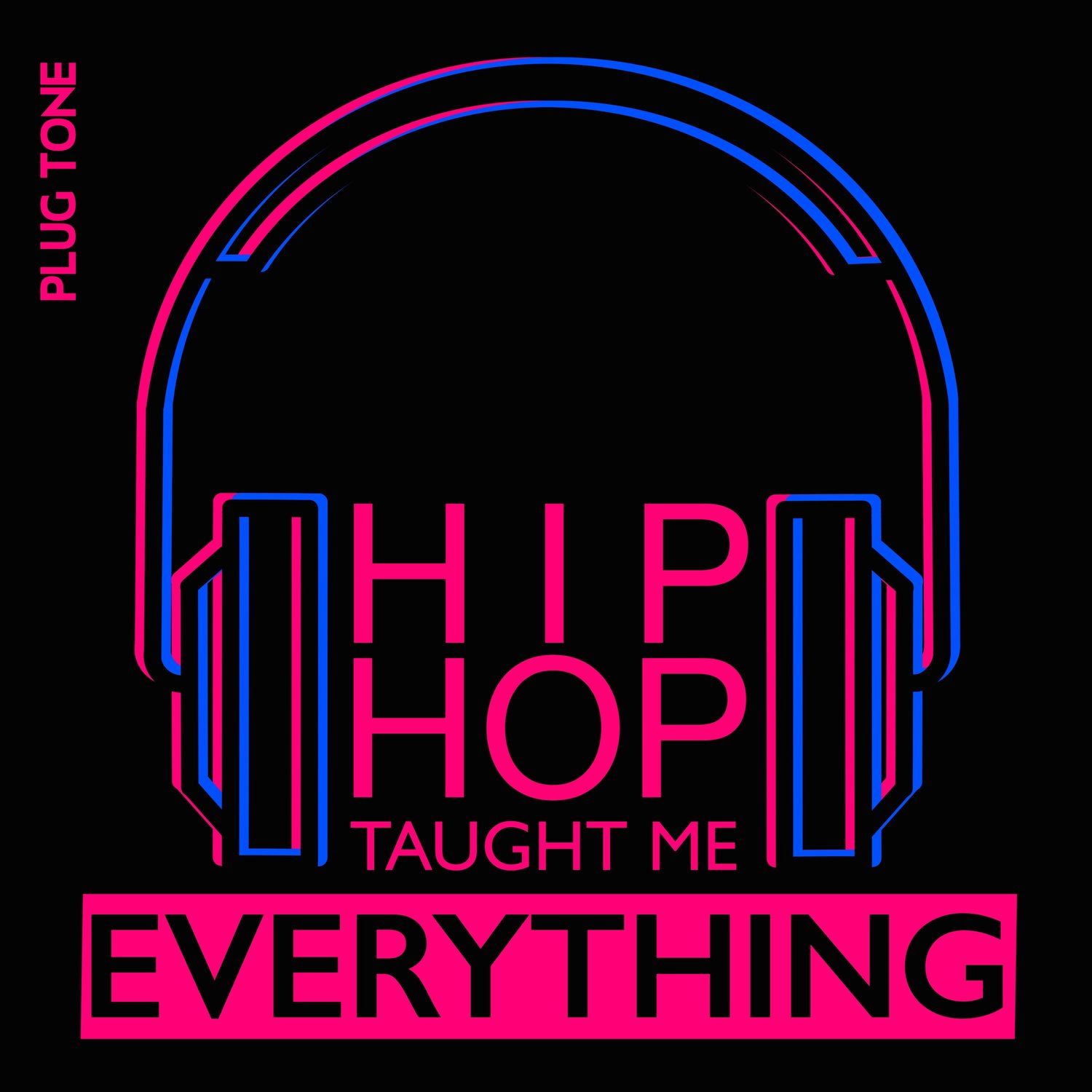 Hip Hop Taught Me Everything