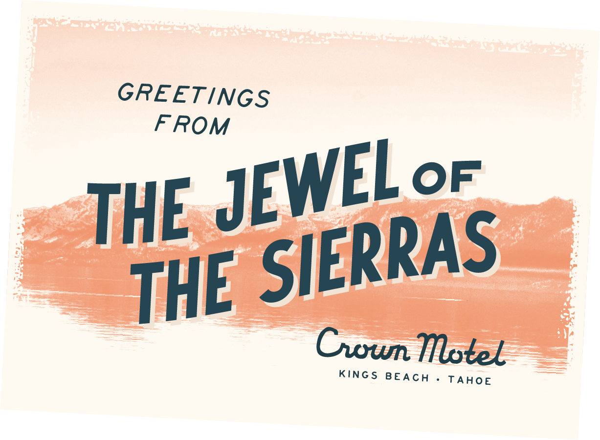 Postcard-style graphic with text that says "Greetings from the Jewel of the Sierras, Crown Motel, Kings Beach, Tahoe."