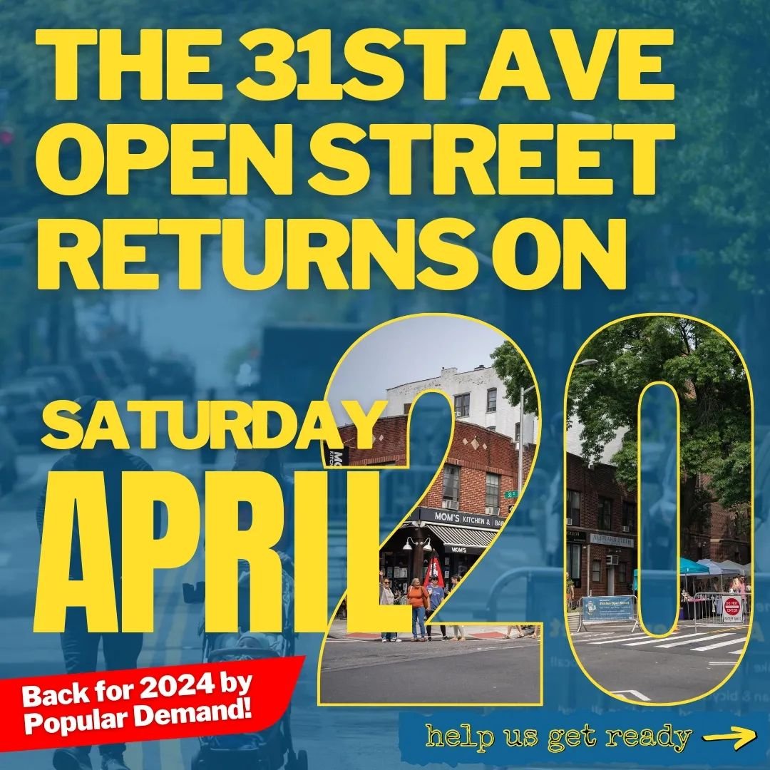 Have you heard? The 31st Ave Open Street returns on Saturday, April 20! Thanks to the support of the Astoria community, we&rsquo;re back for a FIFTH season of transforming our block into a safe, welcoming, free community gathering space. (You didn&rs