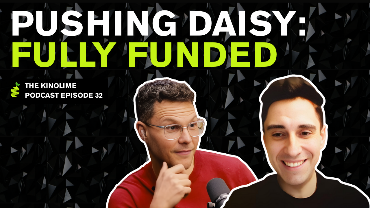 Ready to Risk it All? How Kinolime Stepped In for Pushing Daisy [Podcast]