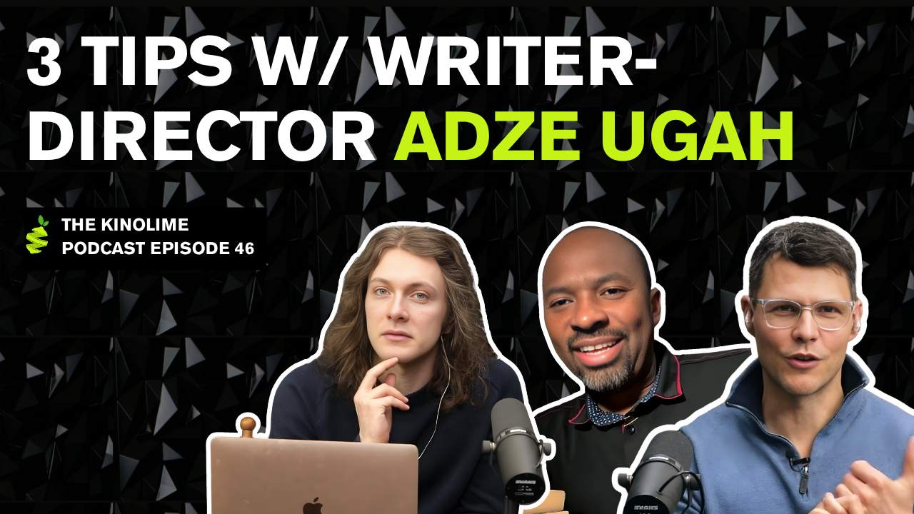 How to Turn a Good Script Into a Must-Read w/ writer-director Adze Ugah [Podcast]