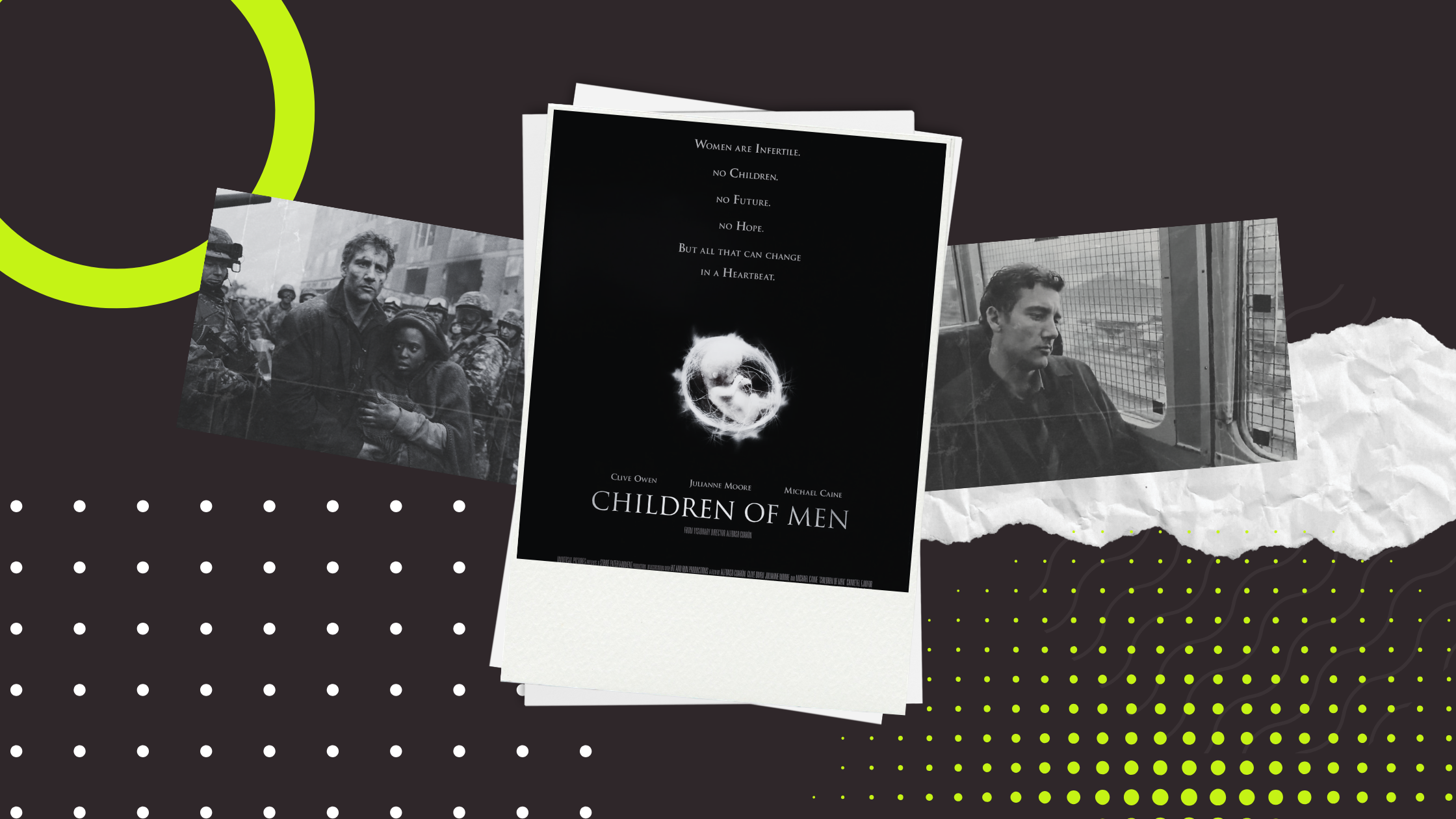 Why Children of Men Still Feels So Terrifyingly Relevant Today: Script Analysis