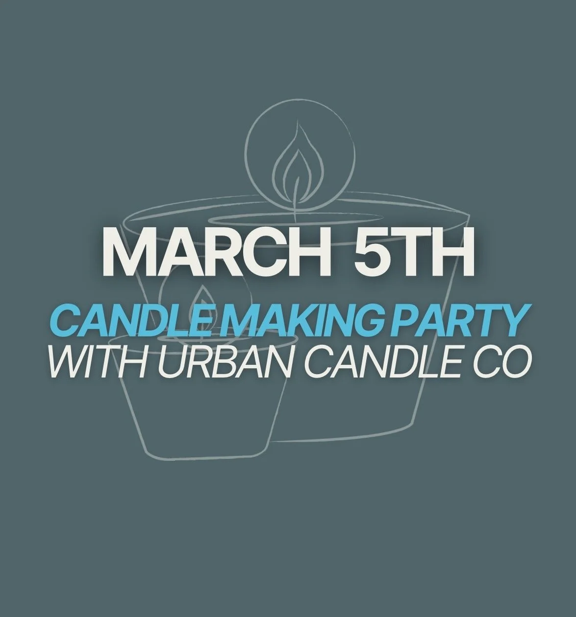 3/5: CANDLE MAKING PARTY