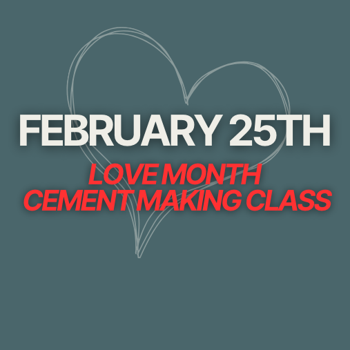 2/25: CEMENT MAKING CLASS