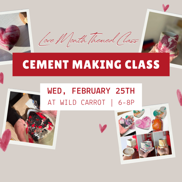 2/25: LOVE MONTH CEMENT CLASS