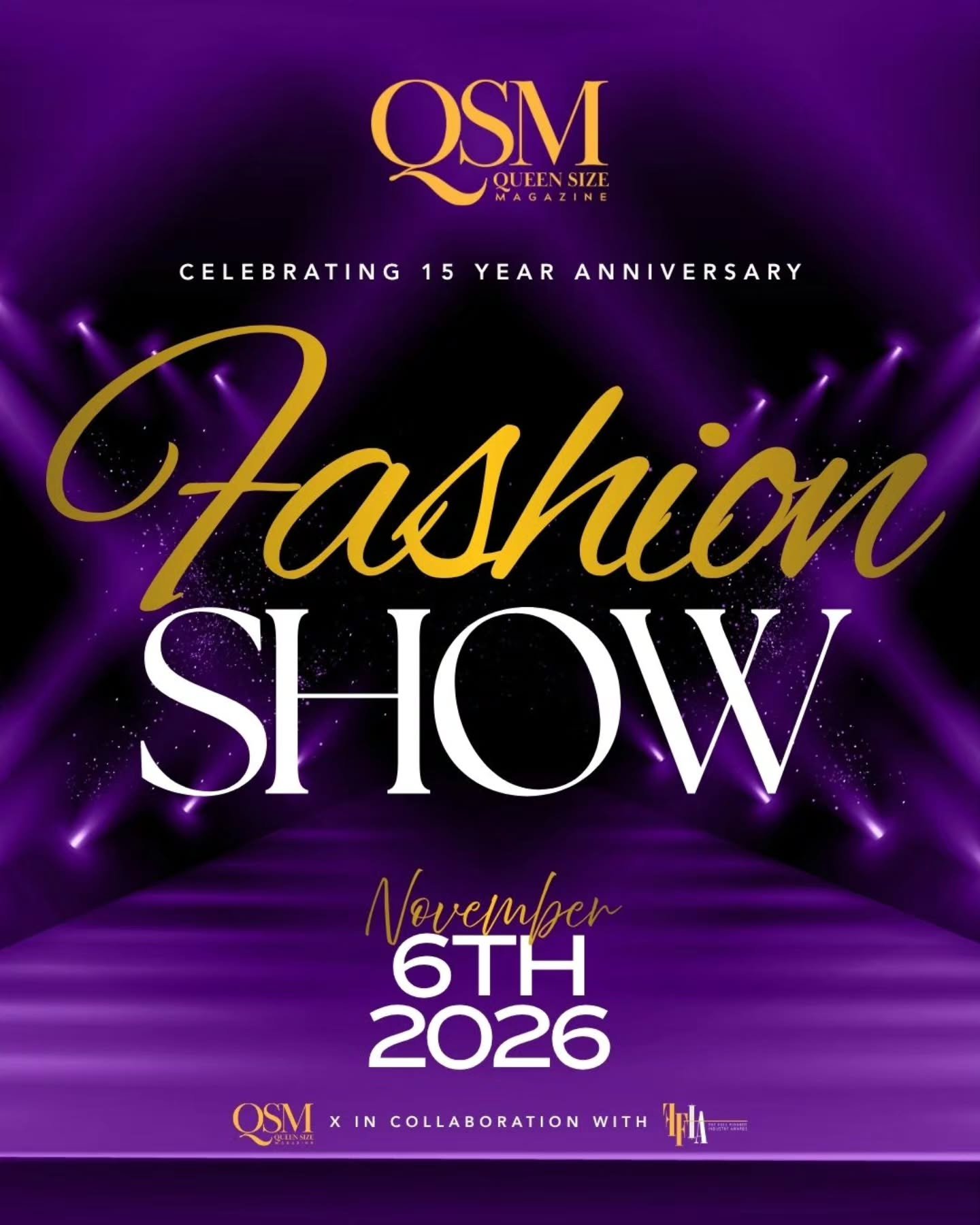 SAVE THE DAY
November 6th. 
A Fashion show celebrating the 15th year anniversary of Queen Size Magazine. 

Happening the day before The Full Figured Industry Awards.