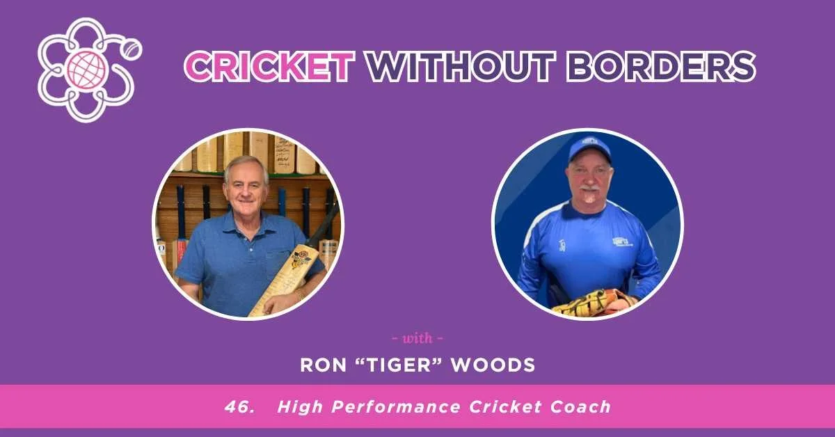 Ron “Tiger” Woods - High Performance Cricket Coach | Episode 46