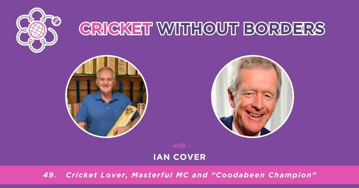 Ian Cover - Cricket Lover, Masterful MC and “Coodabeen Champion” | Episode 49