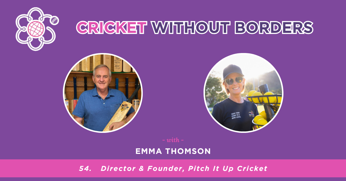 Emma Thomson, Director &amp; Founder, Pitch It Up Cricket | Episode 54