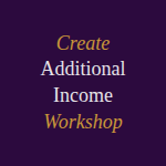 Creating Additional Income Workshop