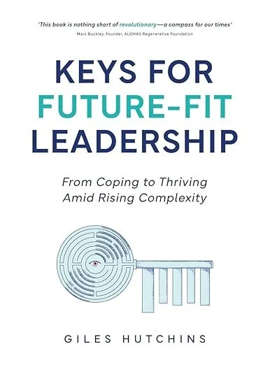 Future-Fit Leadership: Komplexität verstehen, bewusst führen, regenerativ handeln