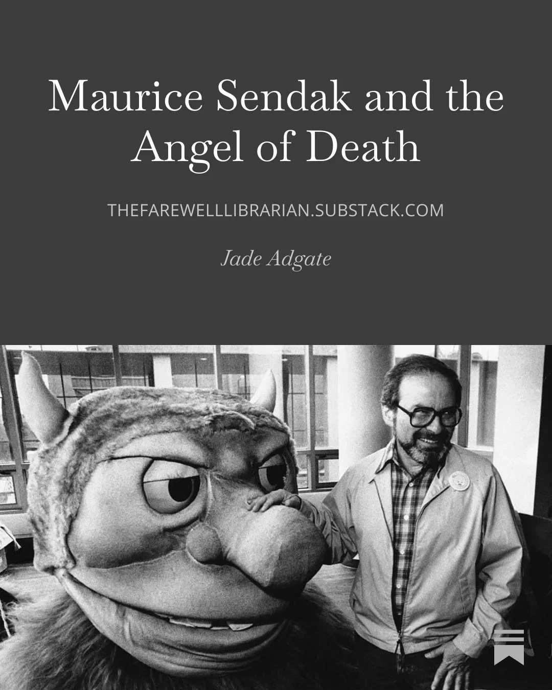 Maurice Sendak once said: &ldquo;As a kid, all I thought about was death.&rdquo;

The creator of Where the Wild Things Are grew up surrounded by illness, grief, Holocaust trauma, and adults who feared constantly that he might die. Rather than shieldi