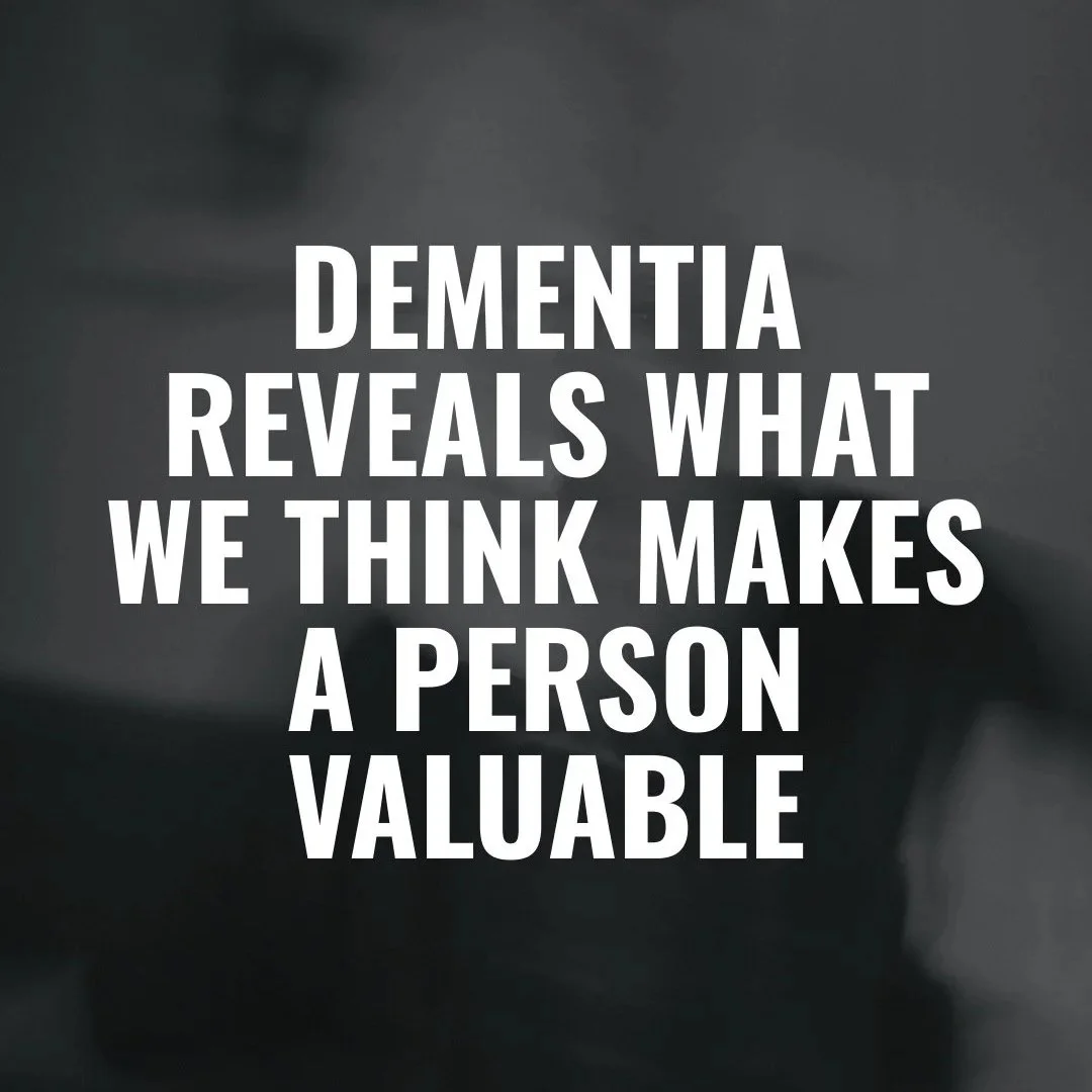 Dementia Reveals What We Think Makes a Person Valuable