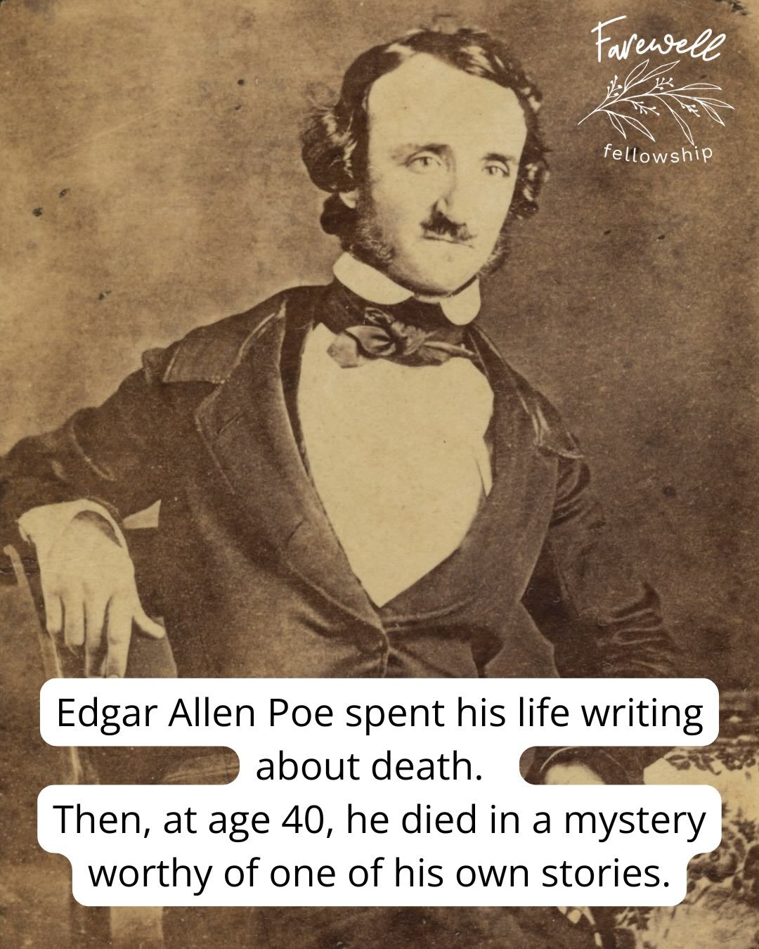 Edgar Allen Poe wrote obsessively about death: premature burials, decomposition, mourning, and the shadowy place between life and death.

And then his own death became a mystery.

In 1849, Poe disappeared while traveling from Richmond to Philadelphia