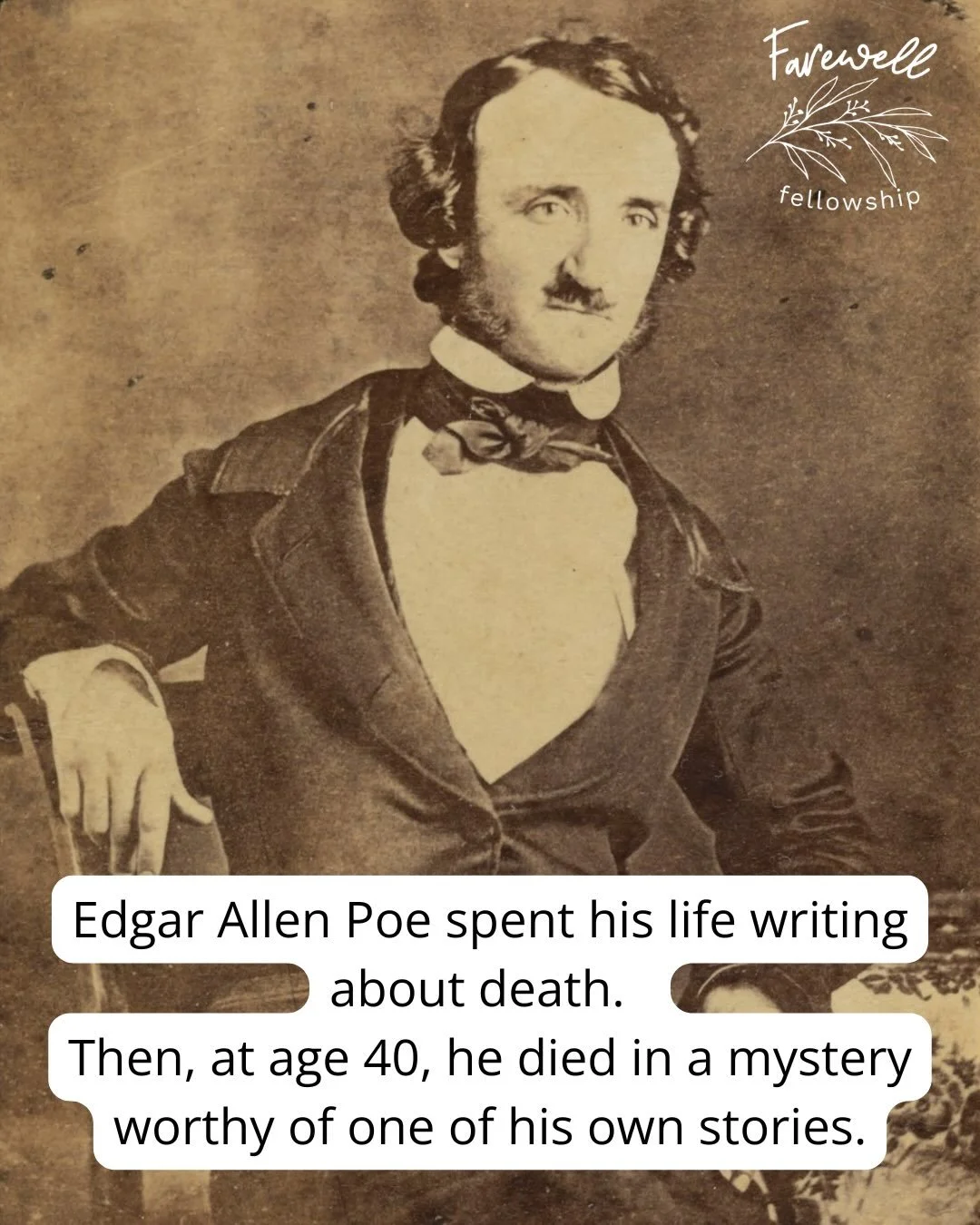 Edgar Allen Poe wrote obsessively about death: premature burials, decomposition, mourning, and the shadowy place between life and death.

And then his own death became a mystery.

In 1849, Poe disappeared while traveling from Richmond to Philadelphia