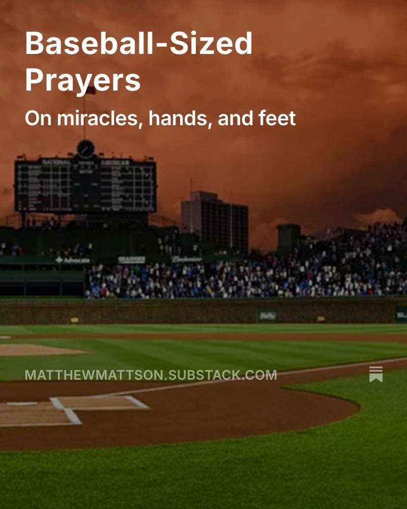 This week&rsquo;s message is about baseball&hellip; but not really. We hope you&rsquo;re subscribed to our Substack. 

Link: https://open.substack.com/pub/matthewmattson/p/baseball-sized-prayers?r=306013&amp;utm_medium=ios

&ldquo;God remind me that 