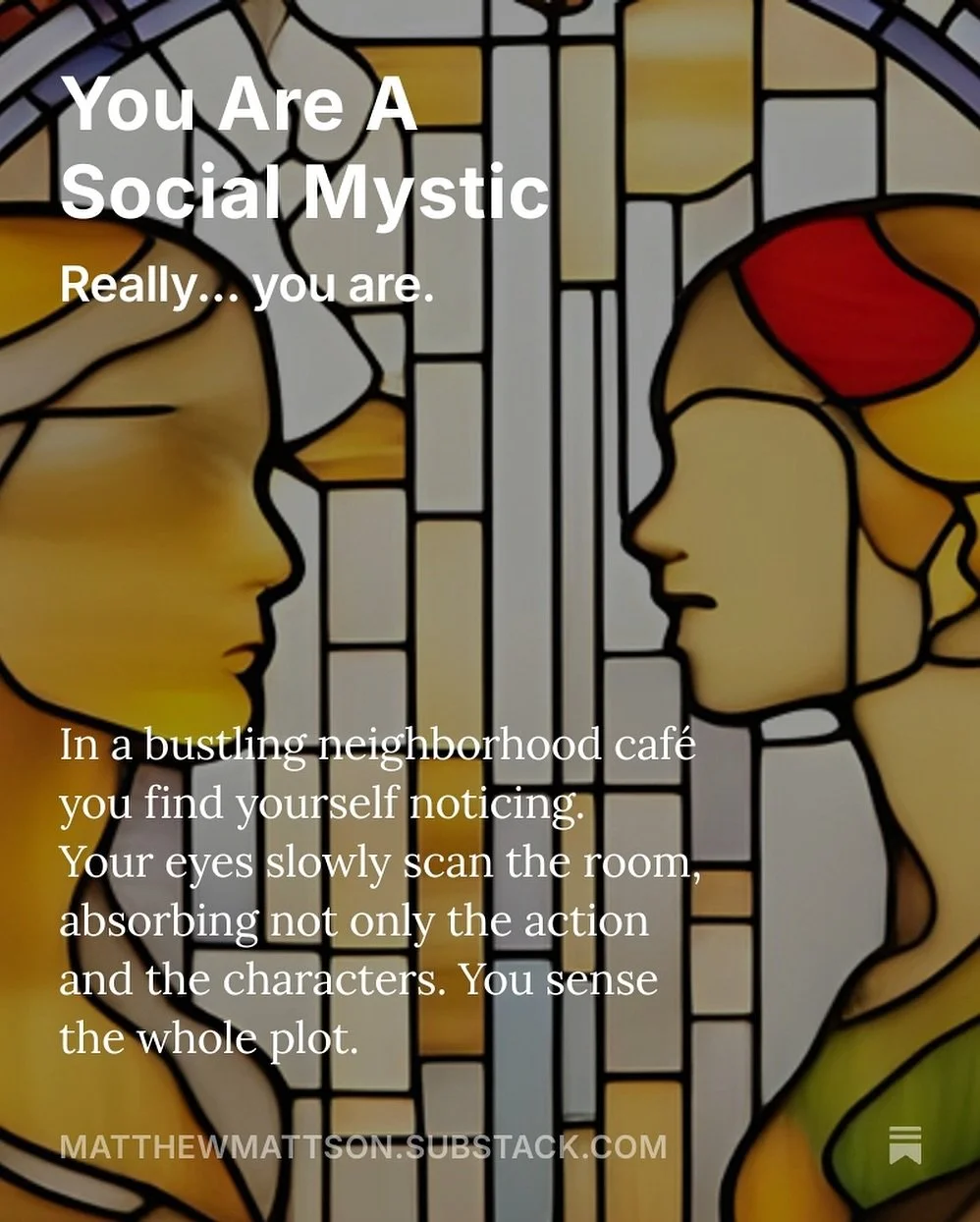 Do you feel like you might be a Social Mystic?

This is important. You might not yet have known. You are probably a Social Mystic. If you follow this account, there&rsquo;s a good chance you can sense the divine between us. We&rsquo;ve written this e
