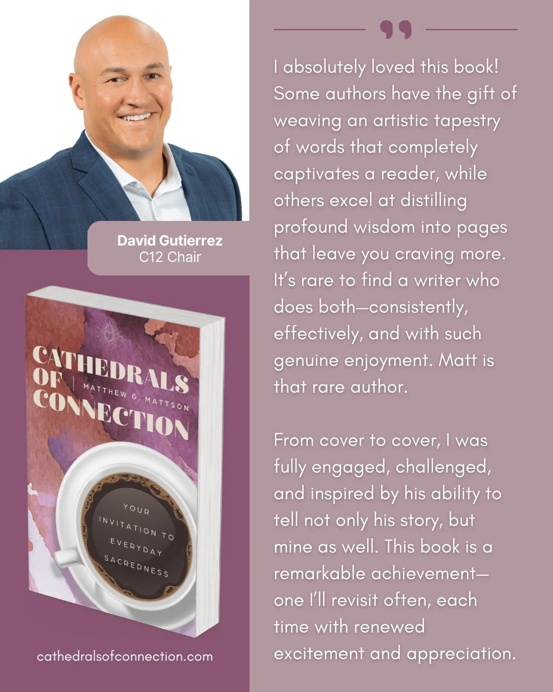 Deeply grateful for this loving support from David Gutierrez&hellip; C12 Leader and deeply faithful man. 

Pre-order your copy of Cathedrals of Connection now.