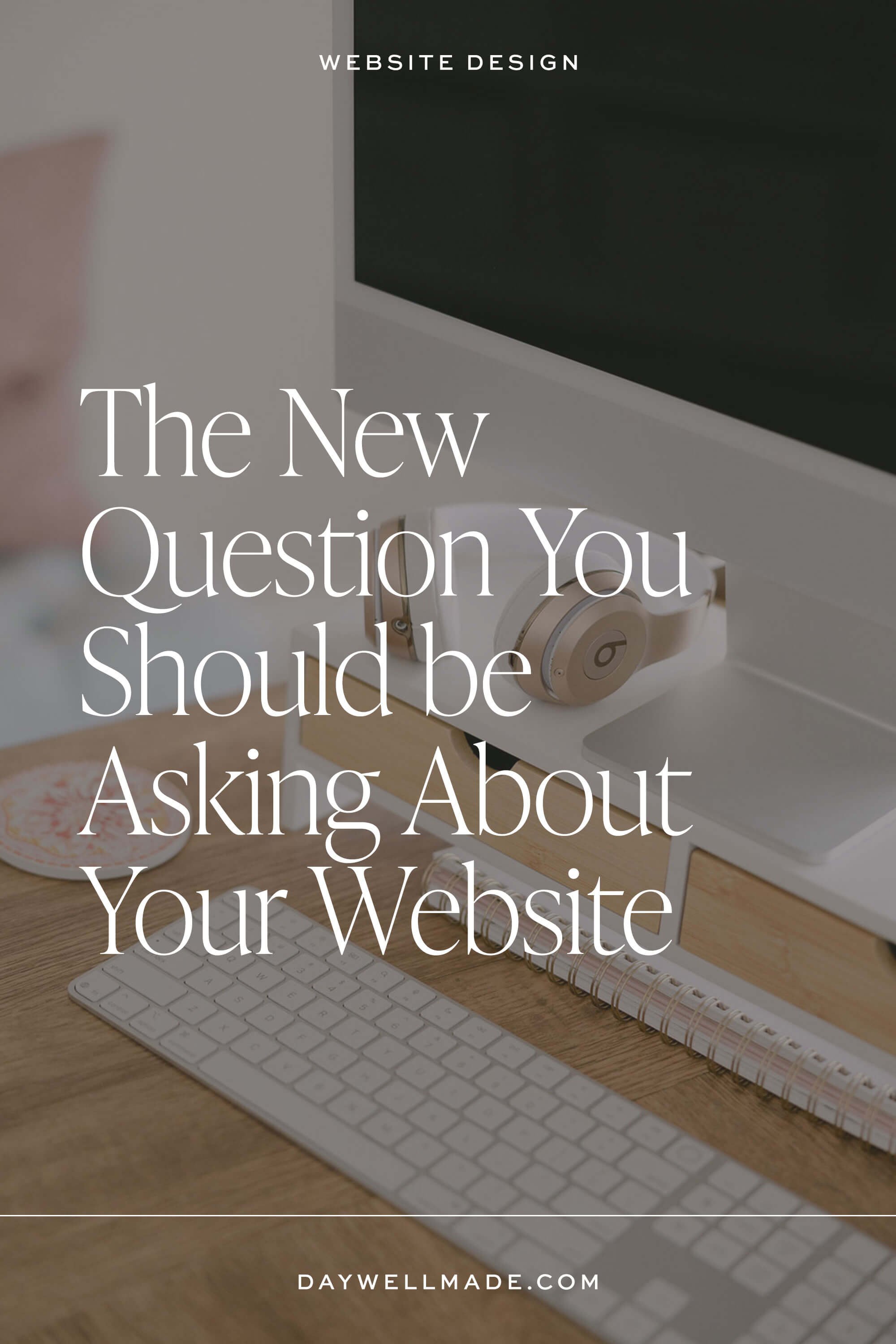 The New Question You Should be Asking About Your Website