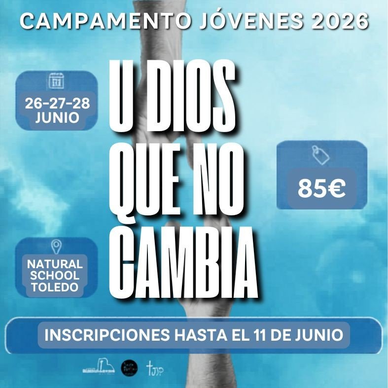 Poster for a youth camp in 2026 titled 'U Dios Que No Cambia' with dates June 26-28, 2026, at Natural School Toledo. Cost is 85 euros, and registration is open until June 11.