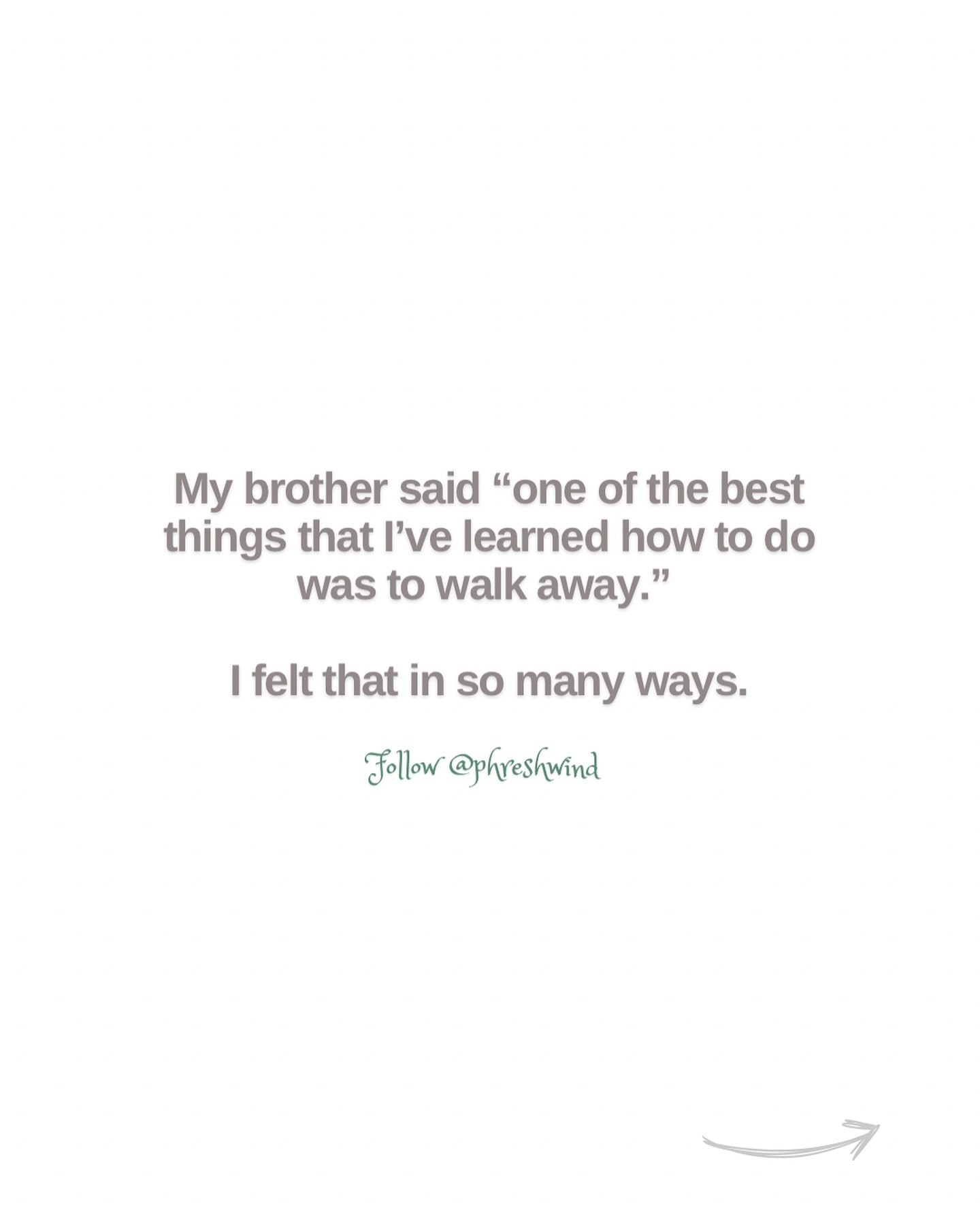 Sometimes, the best decision you can make is to walk away. Don&rsquo;t look back. Go!

#Phreshwind 🍃 #love #peace #wisdom #phreshperspectives