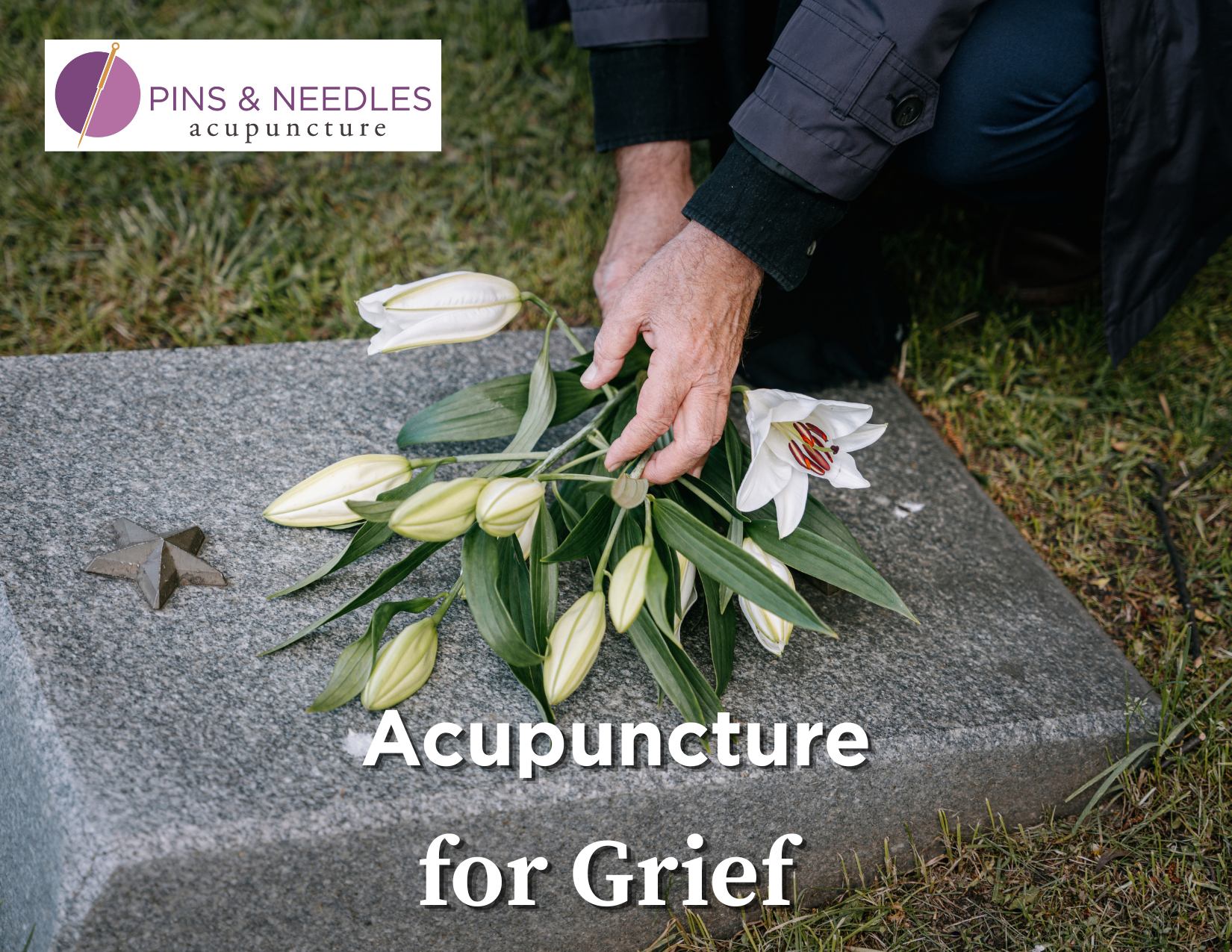 When Grief Shows Up in the Body: How Acupuncture Helps You Breathe Again