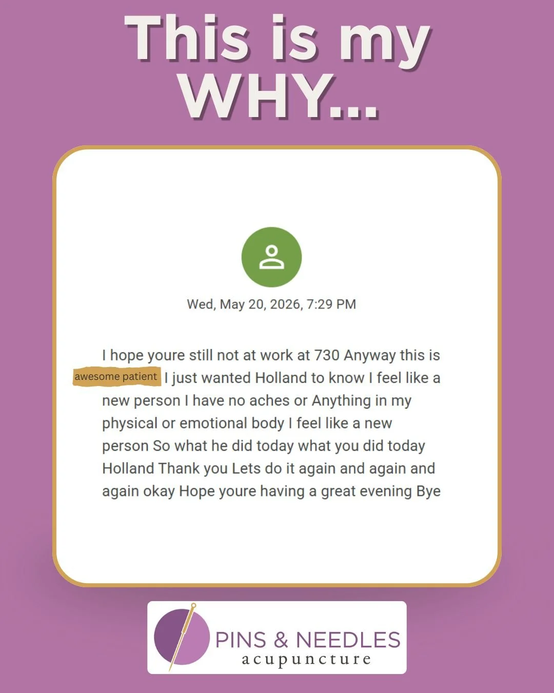 It's such an honor to receive voicemails like this from my patients.
Messages like this remind me of my why. 
I became an acupuncturist to help patients discover healing and feel like a new person! Hearing patients report that they are feeling their 