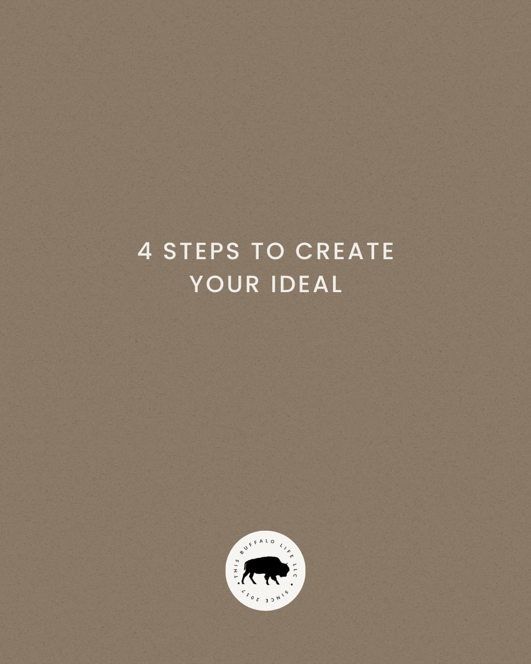 4 Steps to Create Your Ideal