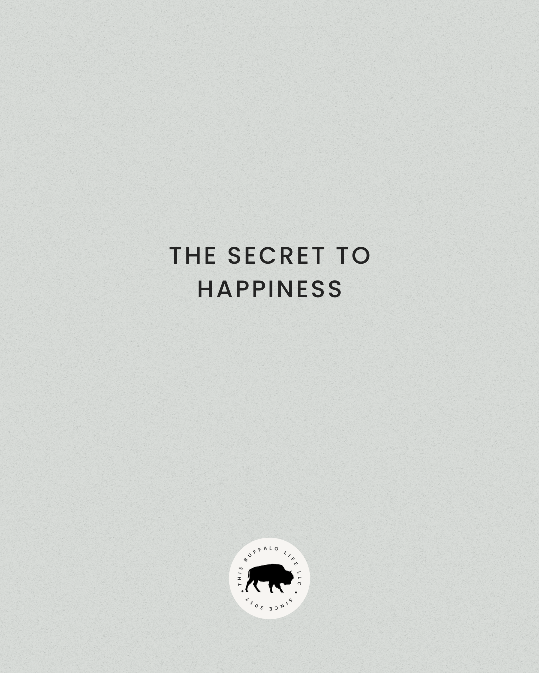 The Secret to Happiness
