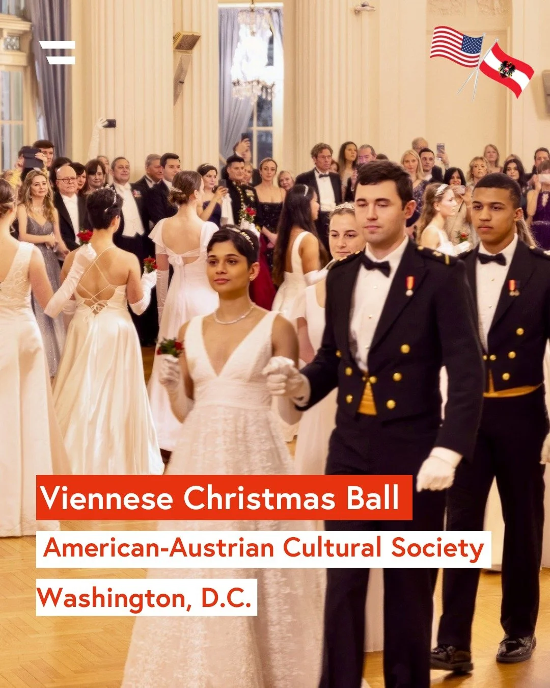 VIENNESE CHRISTMAS BALL 
 
Join the American-Austrian Cultural Society for a celebration of the season and a joyful evening of Viennese waltz, polka, quadrilles, and ballroom music from around the world.
 
Under the gracious patronage of Ambassador H