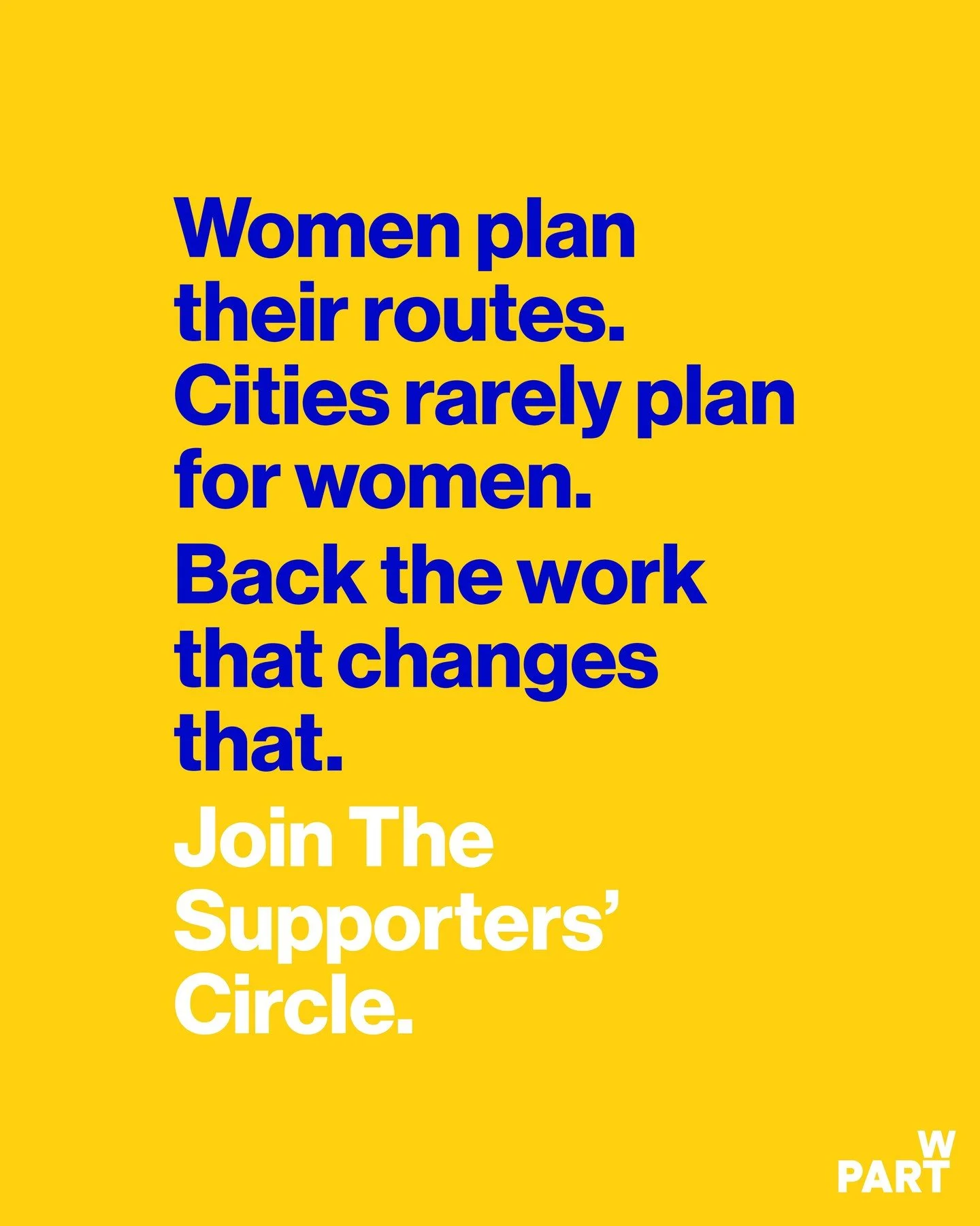 From lighting to visibility, transport to public space - women adapt daily to environments that weren&rsquo;t designed with them in mind.

Through research, advocacy and campaigns like #BuiltBarriers, Part W works to challenge that reality.

If you b
