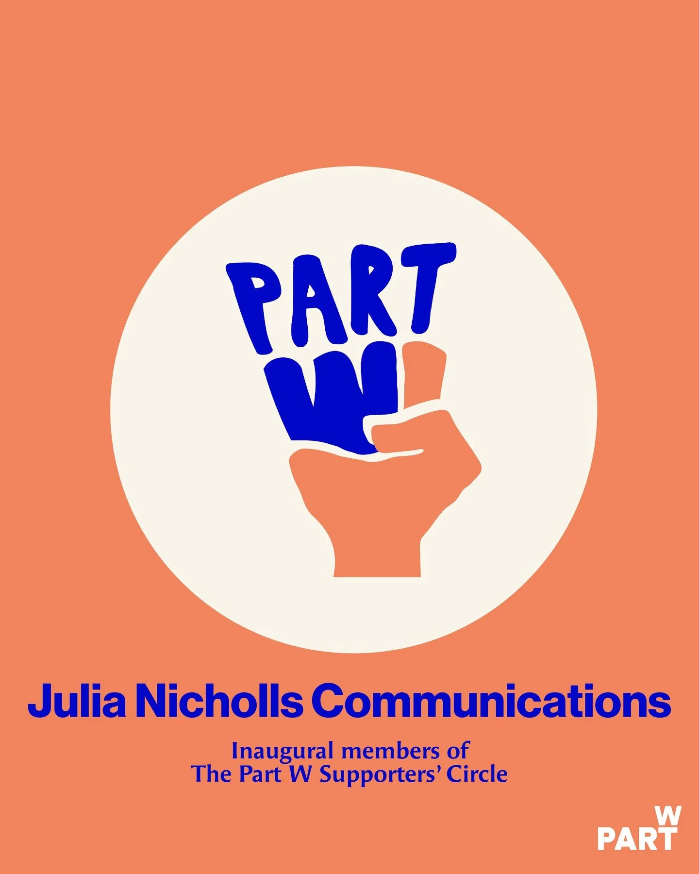 🧡 Today we&rsquo;re recognising Julia Nicholls Communications as one of the first organisations to join the Part W Supporters&rsquo; Circle.🧡 

By becoming a supporter, Julia Nicholls Communications is helping sustain the research, advocacy and cam