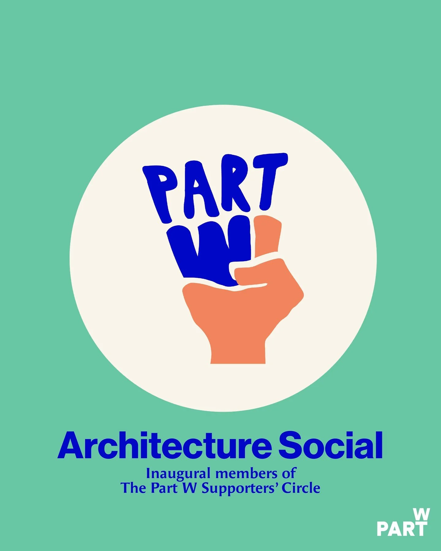 Three more incredible supporters to thank - and what a way to round off our first month!

To start us off, we&rsquo;re recognising Architecture Social as one of the first organisations to join the Part W Supporters&rsquo; Circle.

By becoming a suppo