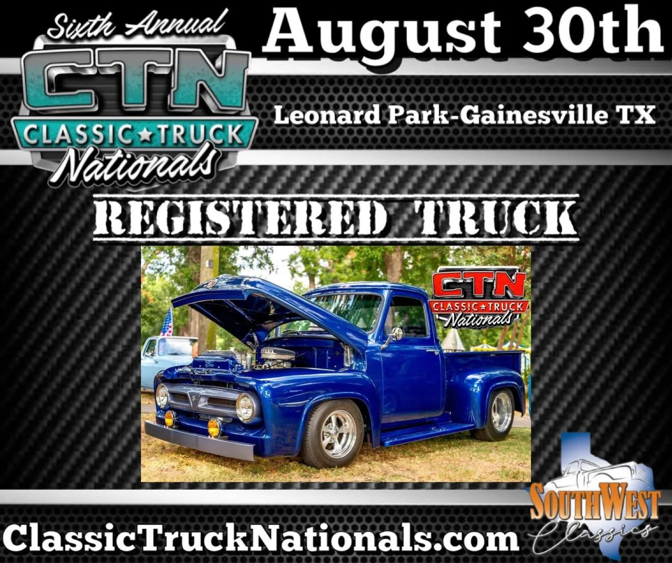 Sixth Annual Classic Truck Nationals
Presented by Southwest Classics Inc.
August 30th Leonard Park - Gainesville TX
Gates open 8AM! Day of registration available!
Open to all make and model trucks 1998 and older!
Red River Customs Cruise In / Open Ho