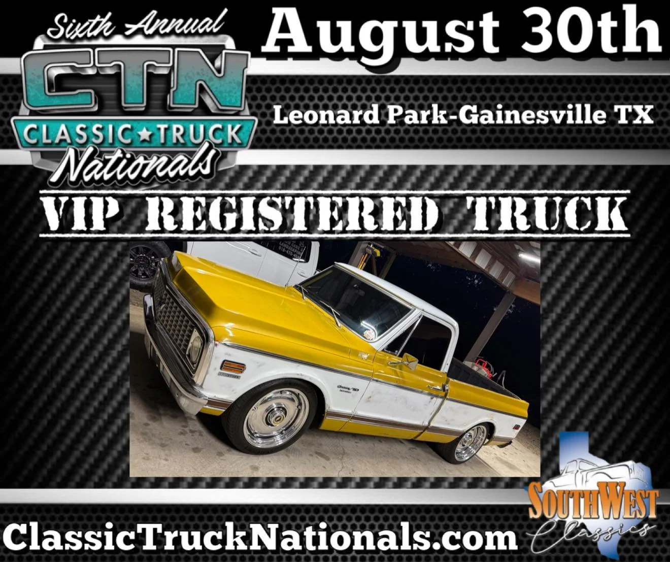 Sixth Annual Classic Truck Nationals
Presented by Southwest Classics Inc.
Pre-registration has closed. Day of registration available!
August 30th 8AM-4PM
Leonard Park - Gainesville TX
Cruise In at Red River Customs August 29th 5-9PM
Open to all make
