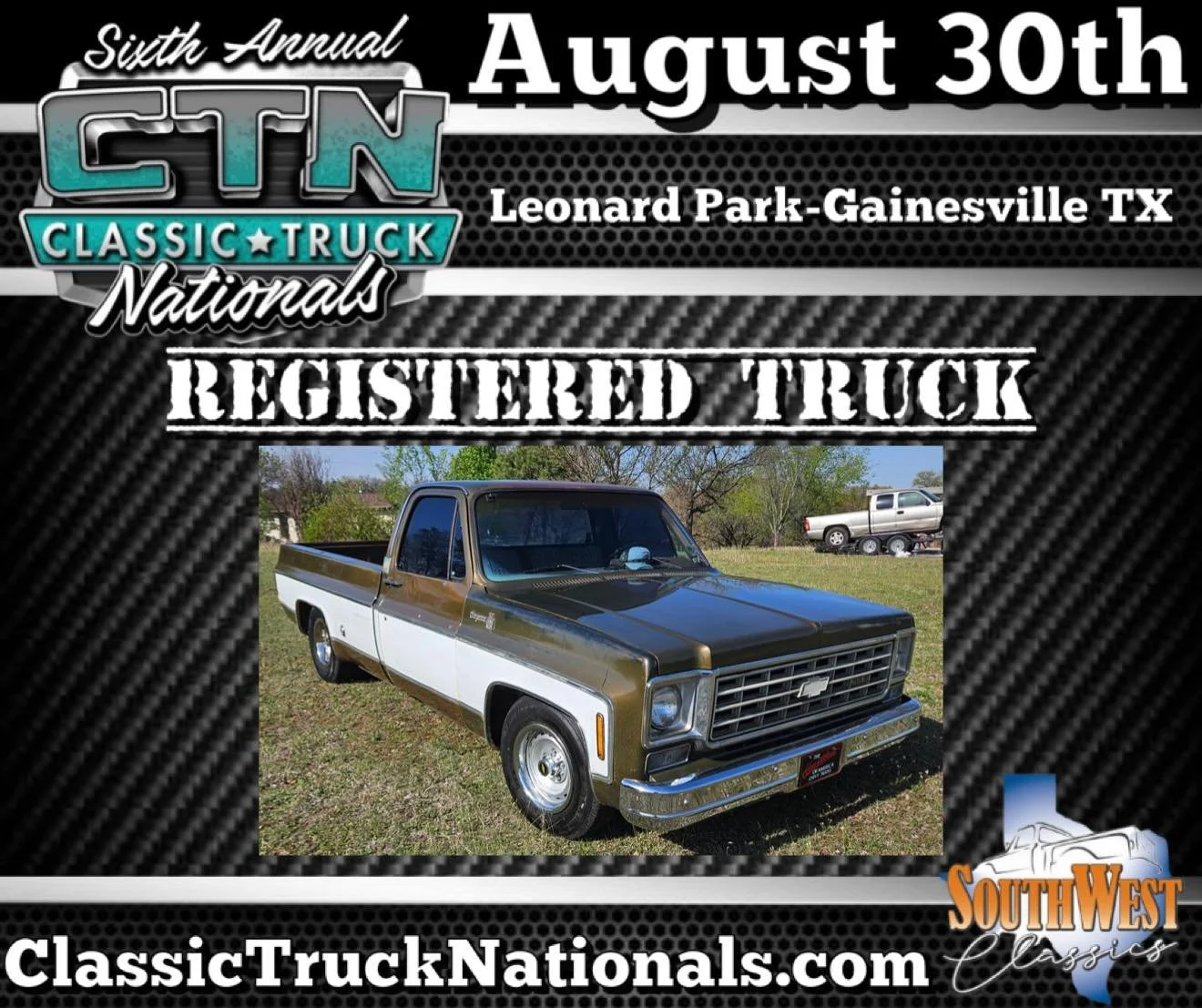 ***DAY OF REGISTRATION AVAILABLE***
Sixth Annual Classic Truck Nationals
Presented by Southwest Classics Inc.
August 30th 8AM-4PM Leonard Park - Gainesville TX
Cruise In at Red River Customs August 29th 5-9PM
More info available at: ClassicTruckNatio