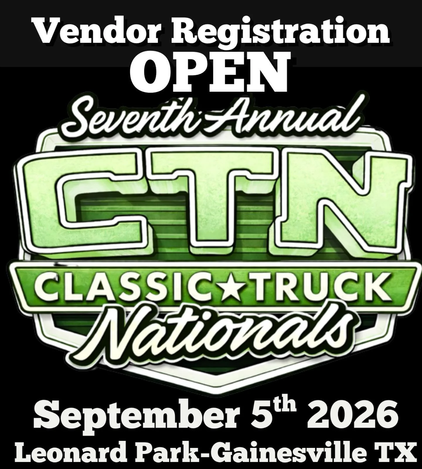 CTN 2026 Vendor Registration is OPEN!
Seventh Annual Classic Truck Nationals
September 5th 2026 8AM-4PM
Leonard Park - Gainesville TX
Vendor Registration available at:
classictrucknationals.com/2026-registration/p/vendor-booth

800+ Show Trucks, Awar