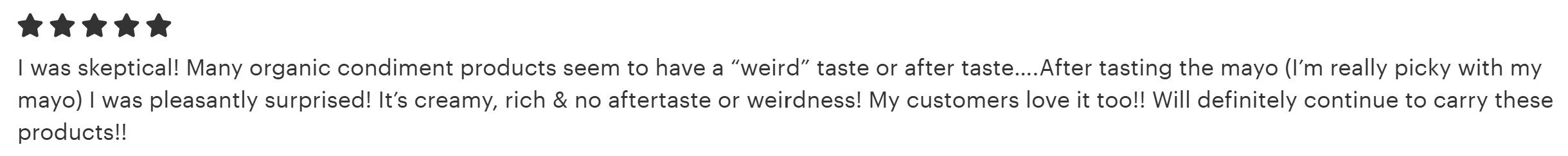 Customer review praising organic condiment products for their creamy, rich texture and pleasant taste.