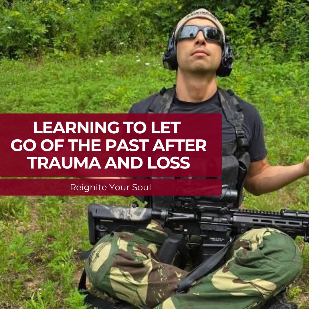 Learning to Let Go of the Past After Trauma and Loss