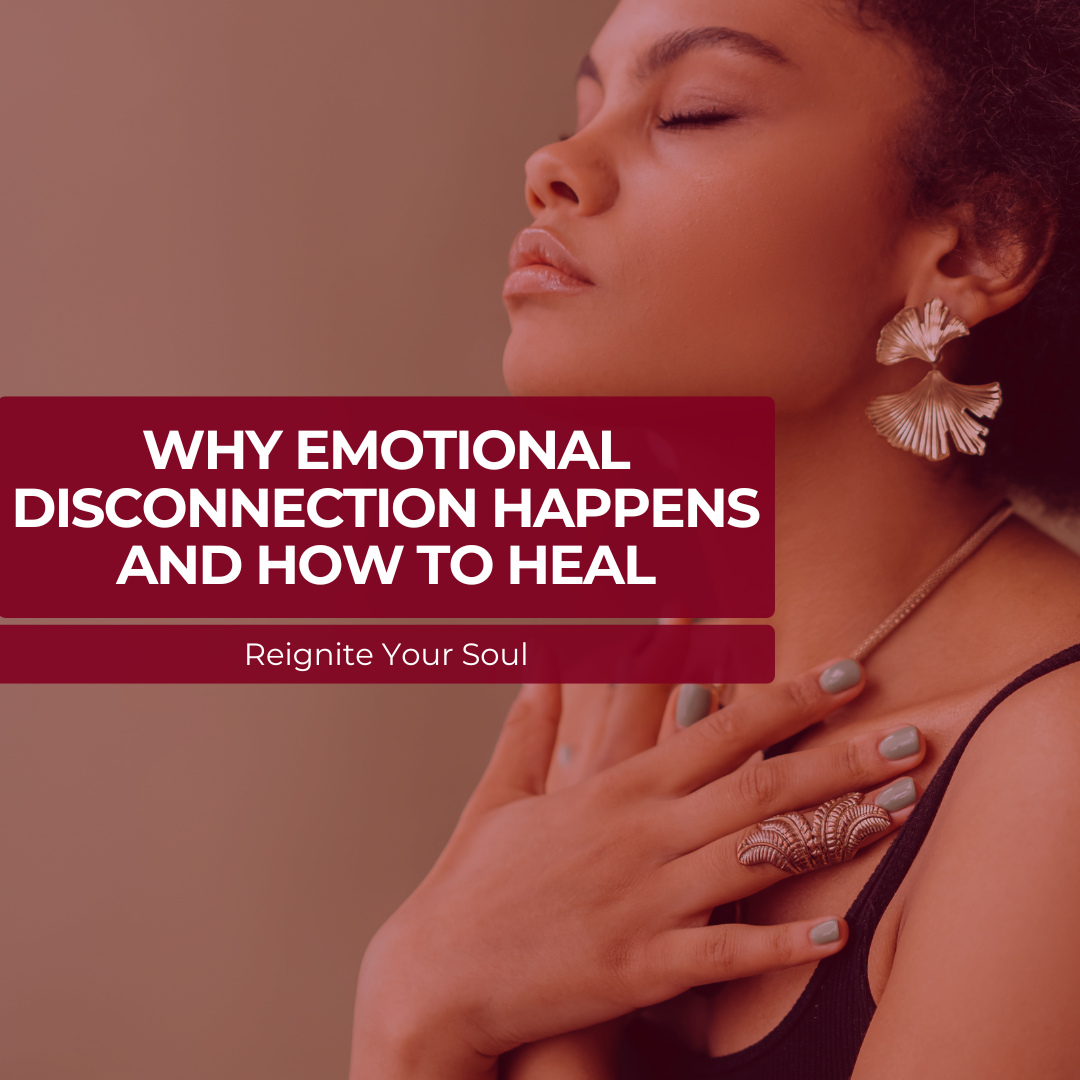 Why Emotional Disconnection Happens and How to Heal