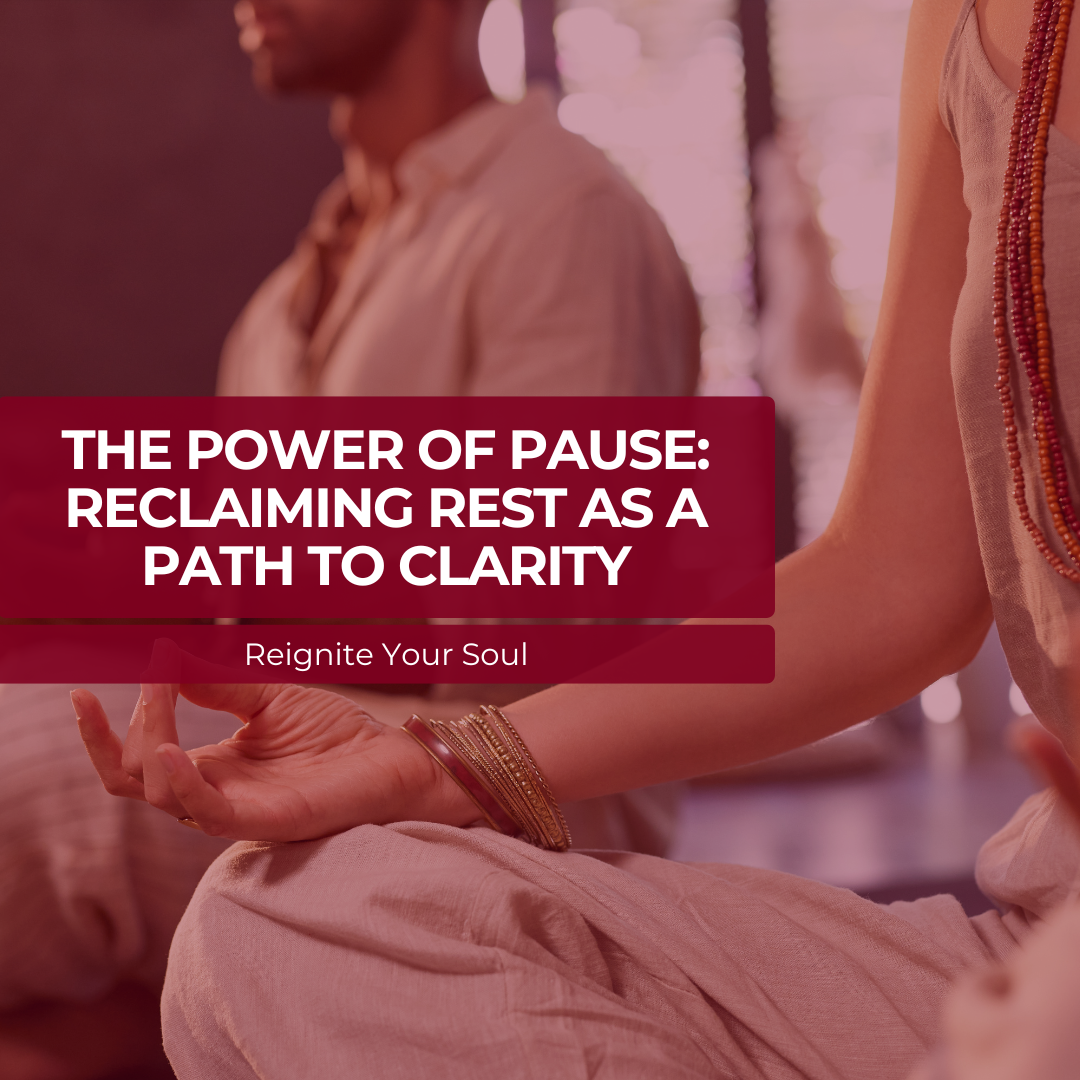 The Power of Pause: Reclaiming Rest as a Path to Clarity
