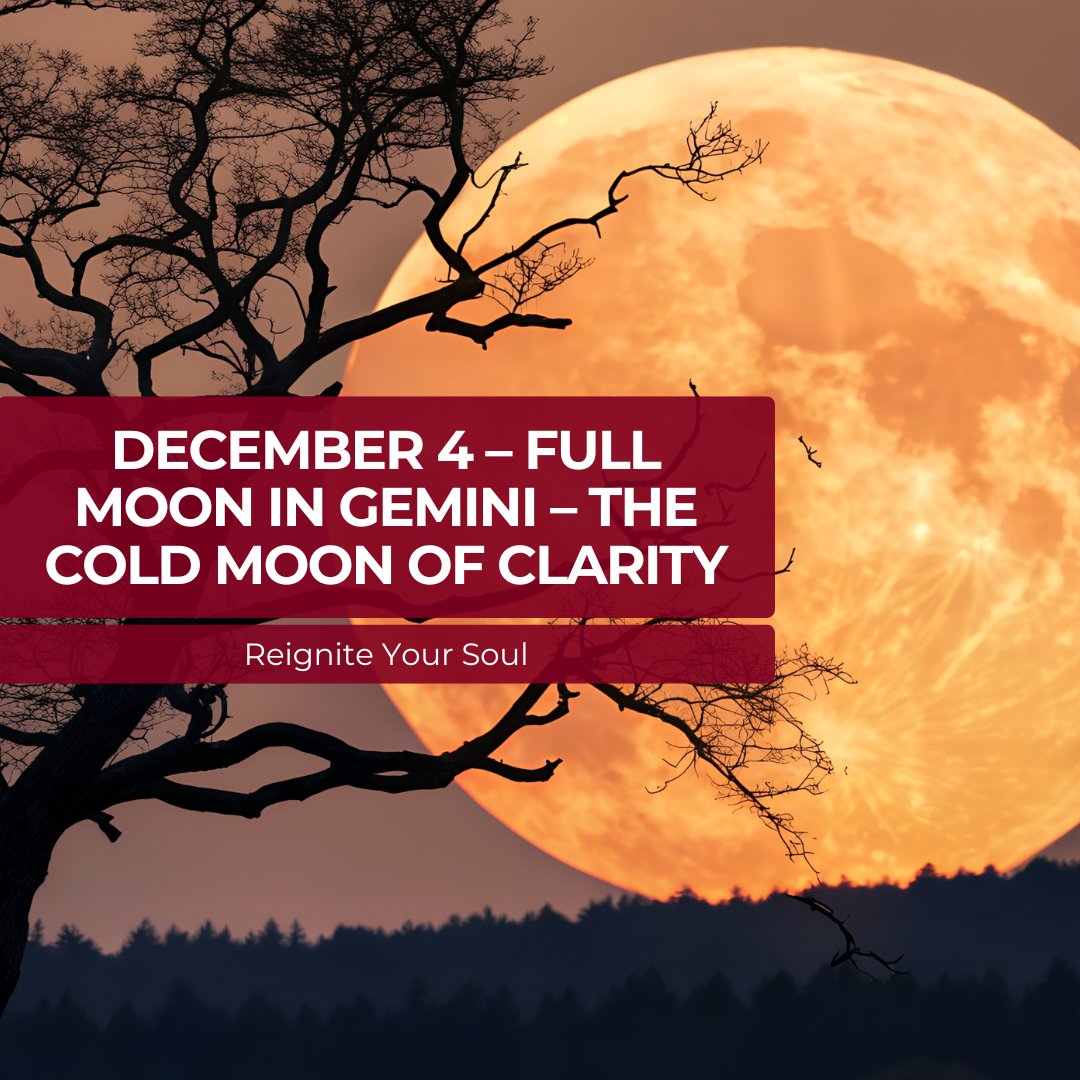 December 4 – Full Moon in Gemini – The Cold Moon of Clarity