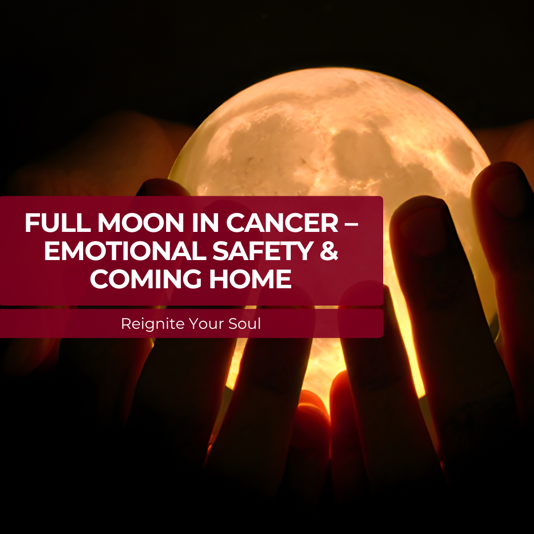 Full Moon in Cancer – Emotional Safety &amp; Coming Home