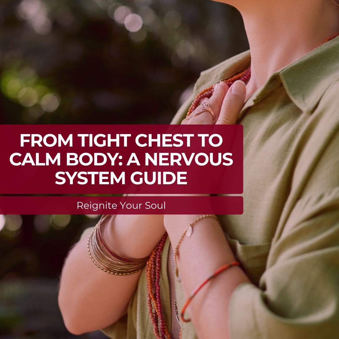 From Tight Chest to Calm Body: A Nervous System Guide