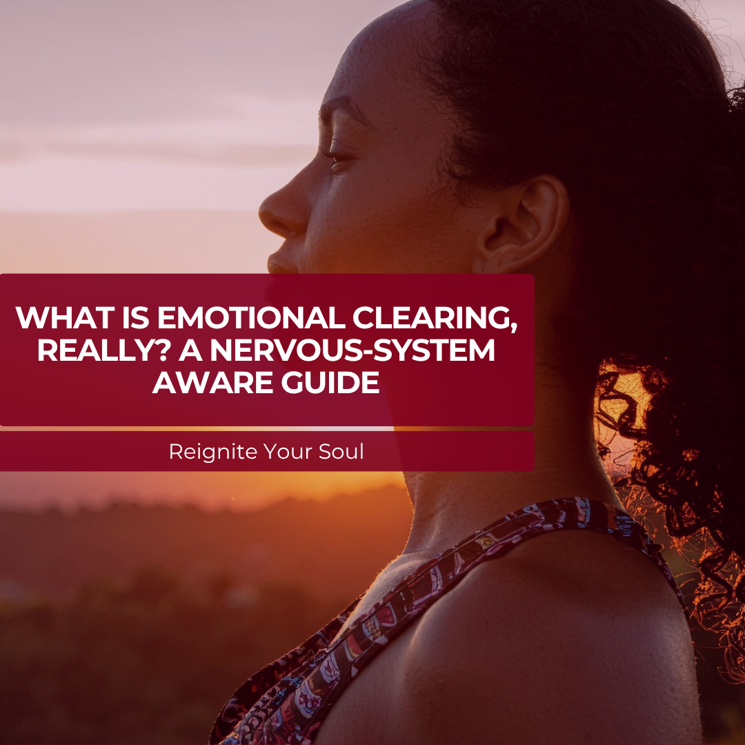 What Is Emotional Clearing, Really? A Nervous-System Aware Guide