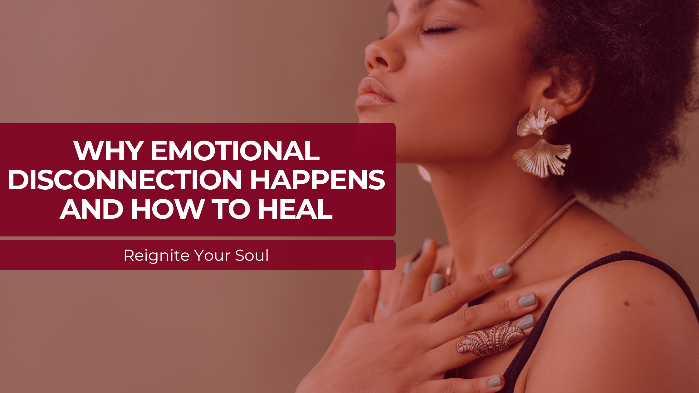 Why Emotional Disconnection Happens and How to Heal — Reignite Your Soul