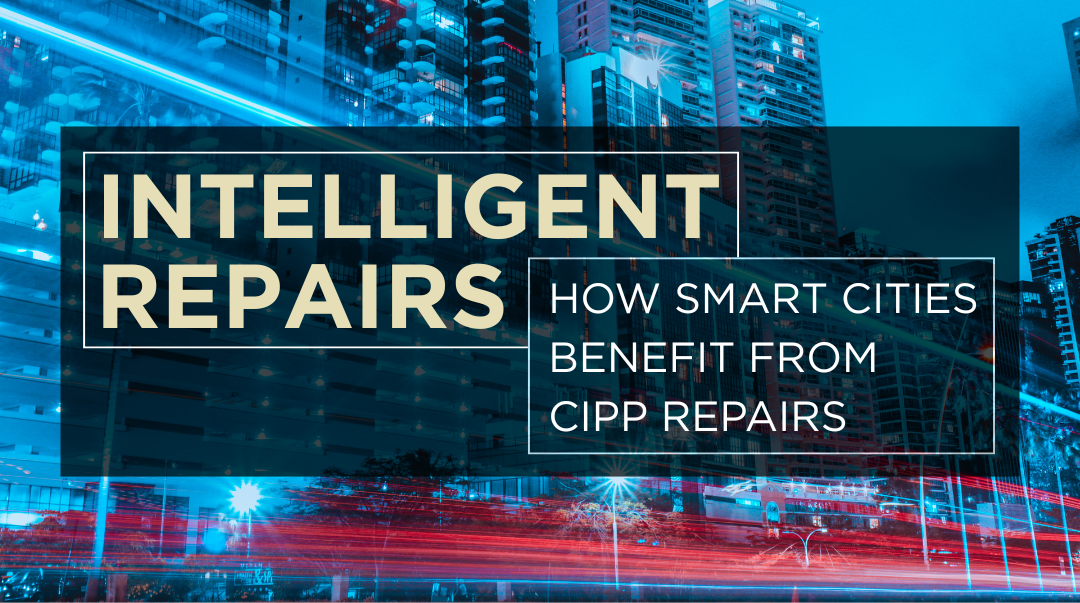 Intelligent Repairs: How Smart Cities Benefit from CIPP